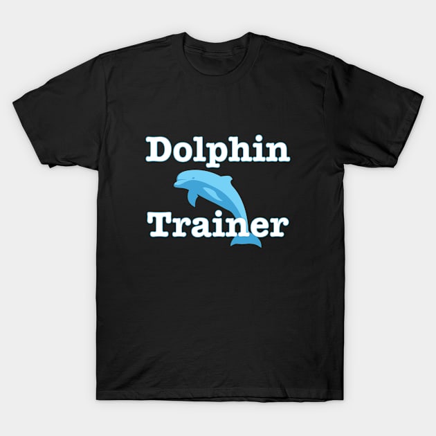 Dolphin - Dolphin Trainer T-Shirt by Kudostees